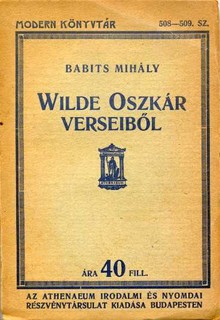 Babits Mihály (ford.) Wilde Oszkár verseiből.