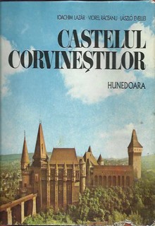 Lazar-Raceanu-Evellei: Castelul Corvinestilor Hunedoara