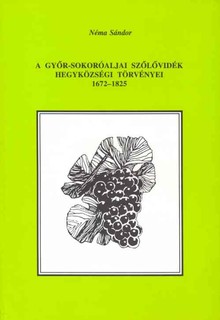 A győr-sokoróaljai szőlővidék hegyközségi törvényei, 1672-1825