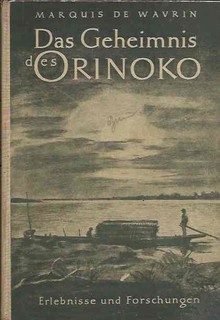 Das Geheimnis des Orinoko. Erlebnisse und Forschungen