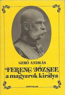 Ferenc J&oacute;zsef, a magyarok kir&aacute;lya