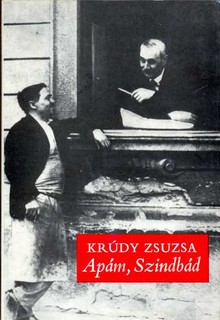Apám, Szindbád  (Krúdy Gyula pályaképe...)