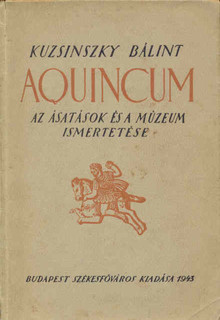 Aqincum.  Az ásatások és a múzeum ismertetése