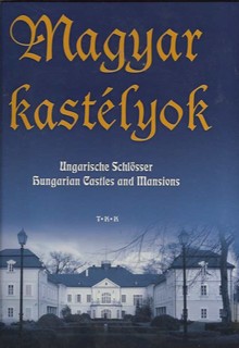 Magyar kastélyok-Ungarische Schlösser-Hungarian Castles and Mansions