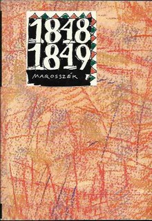 Marossz&eacute;k &eacute;s Marosv&aacute;s&aacute;rhely az 1848-1849-es forradalom &eacute;s szabads&aacute;gharc idej&eacute;n (   Korabeli iratok, jegyzők&ouml;nyvek, lajstromok)