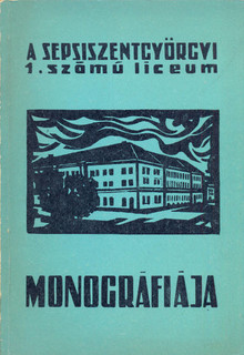 A sepsiszentgyörgyi 1. számú líceum Monográfiája 1859-1969 /Székely Mikó Kollégium/
