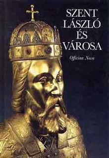 Szent László és városa 1192-1992 Nagyvárad