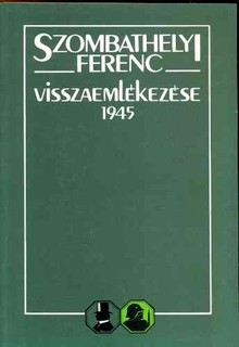 Szombathelyi Ferenc visszaemlékezése 1945