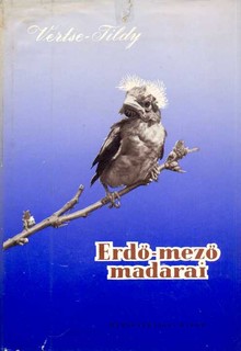 Erdő-mező madarai. Ifj. Tildy Zoltán fényképeivel. 2., átdolg. kiadás